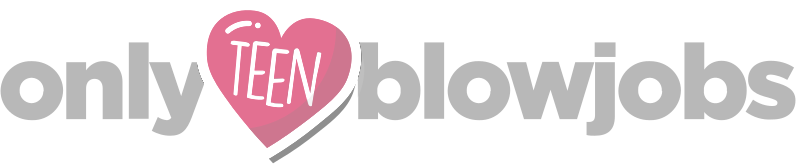 Only Teen Blowjobs — free XXX videos